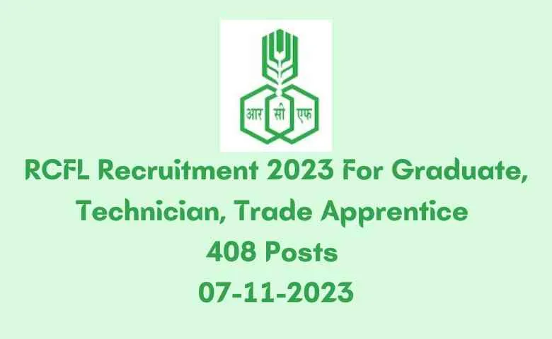 RCFL Recruitment 2023 राष्ट्रीय रसायन और उर्वरक लिमिटेड में 408 पदों पर निकली भर्ती, 10वीं पास करें आवेदन