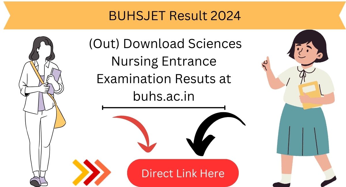 BUHSJET Result 2024 (Out) Download  Sciences Nursing Entrance Examination Resuts at buhs.ac.in