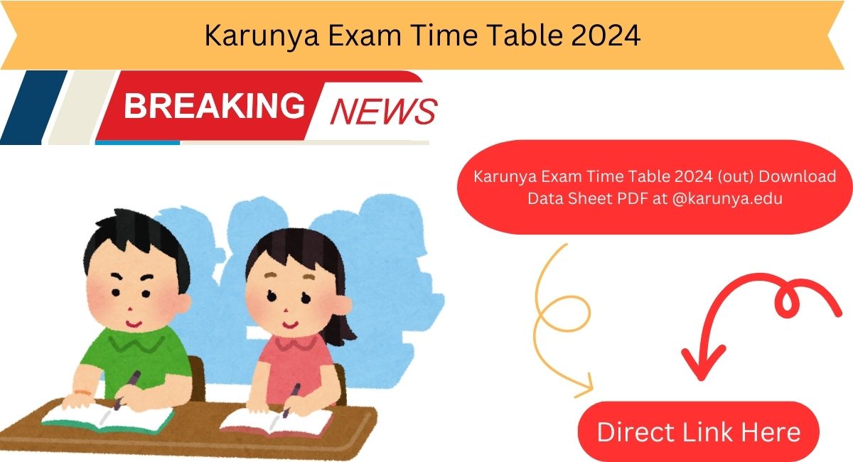 Karunya Exam Time Table 2024 (out) Download Data Sheet PDF at @karunya.edu