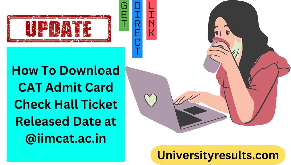 How To Download CAT Admit Card Check Hall Ticket Released Date at @iimcat.ac.in