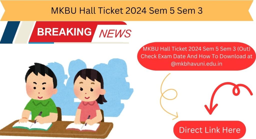 MKBU Hall Ticket 2024 Sem 5 Sem 3 (Out) Check Exam Date And How To Download at @mkbhavuni.edu.in